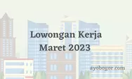 Lowongan Kerja Maret 2023 untuk Lulusan SMA atau SMK, Simak Syarat dan Posisi yang DIbuka