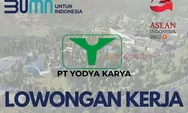 Loker PT Yodya Karya Perusahaan Milik BUMN Tawarkan Gaji Rp7 Juta hingga 2 Digit, Ada 6 Posisi, Daftar di SINI
