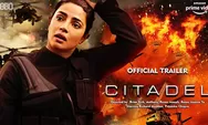 NONTON CITADEL, Serial Thriller Priyanka Chopra sebagai Agen Mata-mata : Cek Jadwal Tayang dan Sinopsis DISINI
