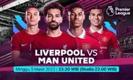 Prediksi Skor Liverpool vs Man Utd Premier League Minggu, 5 Maret 2023: Preview, Head to Head, Line Up Pemain