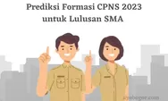  Prediksi Formasi yang Dibuka Pada CPNS 2023 untuk Lulusan SMA dan Peluang Lulusnya!
