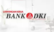 Lowongan Kerja Bank DKI Jakarta, 2 Posisi Tersedia Gaji Minimal 6 Juta!