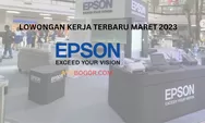 Lowongan Kerja PT Epson Indonesia Butuh 7 Posisi dari Berbagai Jurusan, Ada yang Digaji Hingga Rp20 Jutaan