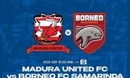 H2H dan Prediksi Susunan Pemain Madura United vs Borneo FC: Laga Rebutan Posisi Lima Besar BRI Liga 1