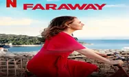 Sinopsis Film Jerman Faraway Tayang 8 Maret 2023 di Netflix, Ibu Rumah Tangga tidak Dihargai Keluarganya