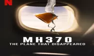 Sinopsis MH370 The Plane That Disappeared 8 Maret 2023 di Netflix Misteri Penyebab Hilangnya Pesawat
