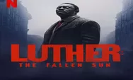 Sinopsis Luther The Fallen Sun Tayang 10 Maret 2023 Sekuel Serial Luther Dibintangi Idris Elba di Netflix