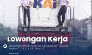 Ini Lho Syarat Daftar Loker KAI Service Lulusan SMA, Dapat Gaji Rp 5 Juta Plus Plus