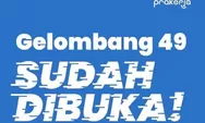 Cara Daftar Kartu Prakerja dengan Cepat untuk Gelombang 49 yang Dibuka Senin Siang!