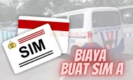 Cek Harga Resmi Membuat SIM A Baru Maret 2023