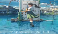 Sinopsis Film Anime Suzume Tayang 8 Maret 2023, Usaha Suzume Menutup Portal Pintu Cegah Kehancuran