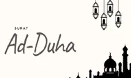 Bacaan Surat Ad Dhuha Lengkap dengan Artinya, Salah Satu Surat yang Cocok Dibaca Saat Salat Dhuha
