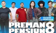 Inilah sinopsis dan jadwal tayang Preman Pensiun 8 di RCTI pada Kamis, 23 Maret 2023