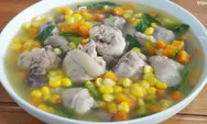 Resep Masakan Sop Ayam Jagung yang Enak, Lezat, dan Bergizi, Bisa Jadi Pilihan Menu Makan Sahur Keluarga