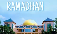 Marhaban Ya Ramadhan, Ini Yang Perlu Dipersiapkan Menyambut Kedatangan Bulan Suci Ramadhan 