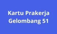 Jelang Pembukaan Gelombang 51, Begini Sebutan Manajemen Terhadap Program Kartu Prakerja Tahun 2023