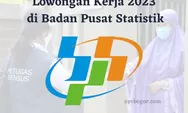 Buka Lagi! Lowongan Kerja Maret 2023 di BPS Sebagai Calon Petugas FKP Registrasi Sosial Ekonomi