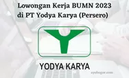 Lowongan Kerja BUMN 2023 di PT Yodya Karya Lulusan D3, D4 atau S1, Ada Banyak Posisi yang Dibuka