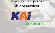Info Loker KAI Services untuk Lulusan SMA Sederajat, Simak Persyaratannya!