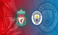 SEDANG BERLANGSUNG! Ini live streaming Man City vs Liverpool di Liga Inggris