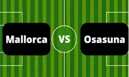 Prediksi Skor Mallorca vs Osasuna La Liga 2023 Dini Hari Pekan 27, H2H Rekor Kemenangan Imbang Kedua Tim