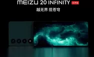 Meizu 20 Infinity: Smartphone Rp13 jutaan dengan Bodi Mewah dan Elegan, Cek Spesifikasi DI SINI!