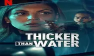 Sinopsis Thicker Than Water Series Prancis Tayang 7 April 2023 di Netflix Genre Thriller dan Kriminal