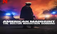 Sinopsis American Manhunt The Boston Marathon Bombing Tayang 12 April 2023 di Netflix, 2 Teroris Lakukan Aksi