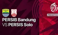 Jadwal Siaran Langsung Persib Bandung vs Persis Solo: Prediksi, Rekor Pertemuan, Link Live Streaming