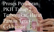 Daebak! Proses Pencairan PKH Tahap 2 Terbongkar, Harus Pantau Terus Cekbansos