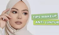 Tak Perlu Touch Up! Simak 4 Tips Makeup Anti Luntur Seharian, Saat Idul Fitri 1444 H