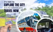 Mudik Lebaran Naik Bus Harapan Jaya 2023, Catat Rute Tujuan Bisa Daftar Online Harga Tiket 