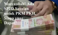 Masyaallah! Ada Data Bayar Susulan untuk KPM PKH Termin 6 Sampai 8, Siapa yang Dapat?