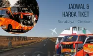 Jadwal dan Harga Tiket Bus Lebaran 2023 untuk Daerah Surabaya Cirebon