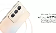 Harga dan Spesifikasi VIVO V27 5G, Smartphone Cute Tampilan Slim Dengan Dukungan MediaTek Dimensity 7200, Mau?