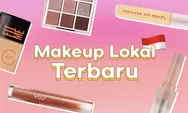 Wajib Tahu! Yuk Simak Makeup Lokal Terbaru yang Bisa Bikin Penampilanmu Makin Cetar