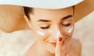 Wajib Tahu! Simak 7 Kesalahan Menggunakan Sunscreen yang Sering Terjadi