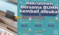 Rekrutmen BUMN 2023 akan Segera Dibuka, Berikut Cara Daftar dan Persyaratannya
