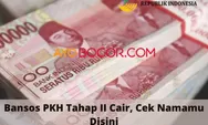 Bansos PKH Tahap 2 akan Cair Bulan Ini, Cek Nama Kamu Secara Online