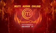 Audisi MasterChef Indonesia Season 11 Dibuka, Segera Daftar dan Jangan Ketinggalan