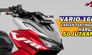 Lebih Gagah dan Premium, All New Honda Vario 160 2024 Akan Punya Varian Baru Dengan Harga yang Kompetitif