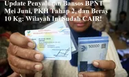 Update Penyaluran Bansos BPNT Mei Juni, PKH Tahap 2, dan Beras 10 Kg: Wilayah Ini Sudah CAIR!