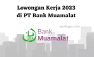 Info Loker 2023 Lulusan SMA hingga S1 di PT Bank Muamalat, Simak Persyaratannya!