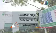 Link Pendaftaran Lowongan Kerja PT Kalbe Farma Lulusan SMA Sederajat Mei 2023