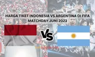 Resmi! PSSI Rilis Harga Tiket Timnas Indonesia vs Argentina di FIFA Matchday 2023, Paling Murah Rp600 Ribu