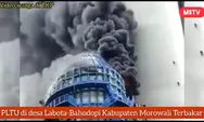 PLTU Morowali Terbakar Hebat, Karyawan Histeris!