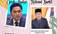 Erick Thohir dan Ridwan Kamil Bersaing Cawapres Teratas