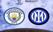 Prediksi dan Link Live Streaming Manchester City vs Inter Milan di Final Liga Champions, Potensi Adu Penalti