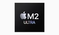 Chipset Paling Kuat Milik Apple! Ini M2 Ultra, Bagaimana Kinerjanya? Simak Di Sini