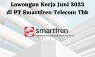 Lowongan Kerja Juni 2023 di PT Smartfren Telecom Tbk untuk Lulusan SMA atau SMK Sederajat, Simak Persyaratanny